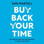 Buy Back Your Time by  Dan Martell audiobook