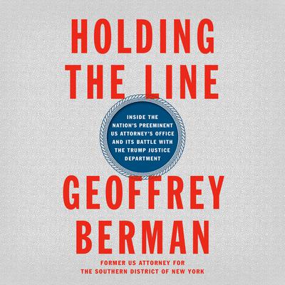 Holding the Line by Geoffrey Berman audiobook