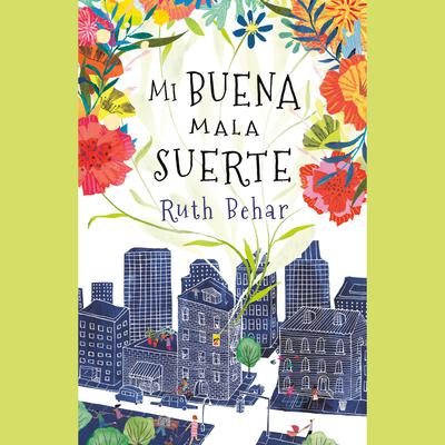 Mi buena mala suerte by Ruth Behar audiobook