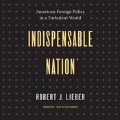 Indispensable Nation by  Robert J. Lieber audiobook