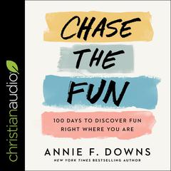 Chase the Fun by Annie F. Downs audiobook