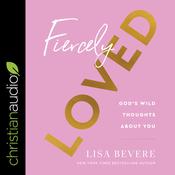 Fiercely Loved by  Lisa Bevere audiobook