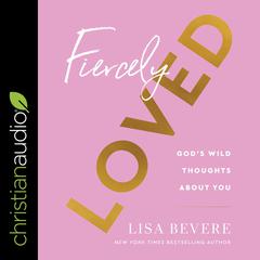 Fiercely Loved by Lisa Bevere audiobook