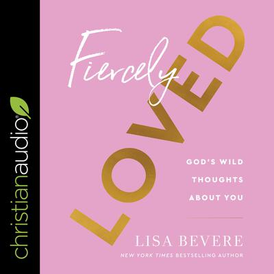 Fiercely Loved by Lisa Bevere audiobook