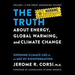 The Truth about Energy, Global Warming, and Climate Change by Jerome R. Corsi, Ph.D. audiobook