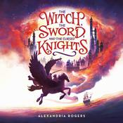 The Witch, The Sword, and the Cursed Knights by  Alexandria Rogers audiobook