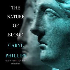 The Nature of Blood by Caryl Phillips audiobook