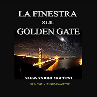 La finestra sul Golden Gate by ALESSANDRO MOLTENI audiobook