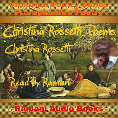 Christina Rossetti Poems by Christina Rossetti audiobook