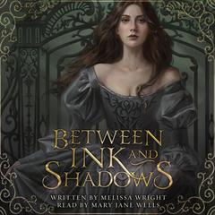 Between Ink and Shadows by Melissa Wright audiobook