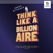 Think Like a Billionaire by  James Altucher audiobook