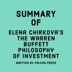 Summary of Elena Chirkova's The Warren Buffett Philosophy of Investment by Falcon Press audiobook