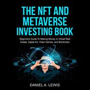 The NFT And Metaverse Investing Book by  Daniel Lewis audiobook