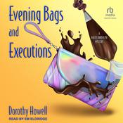 Evening Bags and Executions by  Dorothy Howell audiobook