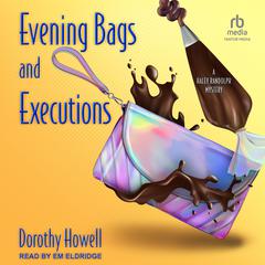 Evening Bags and Executions by Dorothy Howell audiobook