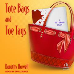 Tote Bags and Toe Tags by Dorothy Howell audiobook