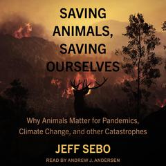 Saving Animals, Saving Ourselves by Jeff Sebo audiobook