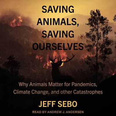 Saving Animals, Saving Ourselves by Jeff Sebo audiobook