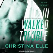 In Walked Trouble by  Christina Elle audiobook
