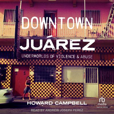 Downtown Juárez by Howard Campbell audiobook