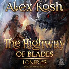 The Highway of Blades by Alex Kosh audiobook
