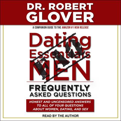 Dating Essentials for Men: Frequently Asked Questions by Dr. Robert Glover audiobook