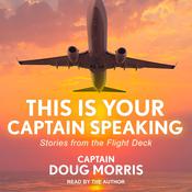 This Is Your Captain Speaking by  Doug Morris audiobook