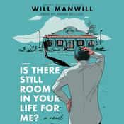 Is There Still Room In Your Life for Me? by  Will Manwill audiobook