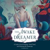 The Awake Dreamer by  Samantha Fey audiobook