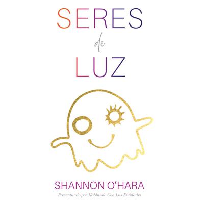 Seres De Luz by Shannon O'Hara audiobook