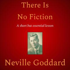 There Is No Fiction by Neville Goddard audiobook