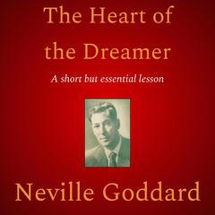 The Heart of the Dreamer by Neville Goddard audiobook