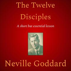 The Twelve Disciples by Neville Goddard audiobook