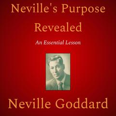 Neville’s Purpose Revealed by Neville Goddard audiobook