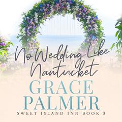 No Wedding Like Nantucket by Grace Palmer audiobook