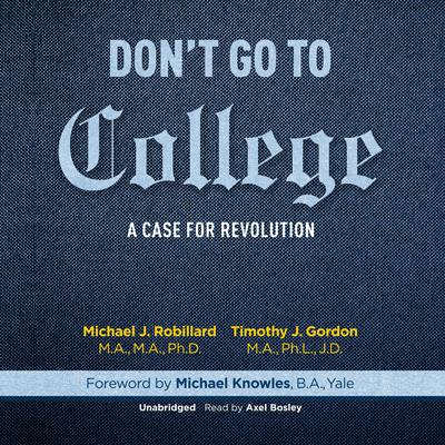 Don't Go to College by Michael Robillard, MA, MA, PhD audiobook