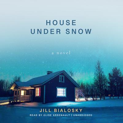 House under Snow by Jill Bialosky audiobook