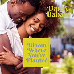 Bloom Where You're Planted by Darby Baham audiobook