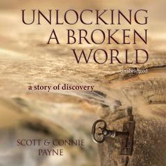 Unlocking a Broken World by Scott Payne audiobook