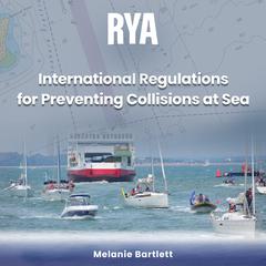 RYA International Regulations for Preventing Collisions at Sea (A-G2) by Melanie Bartlett audiobook