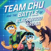 Team Chu and the Battle of Blackwood Arena by  Julie C. Dao audiobook