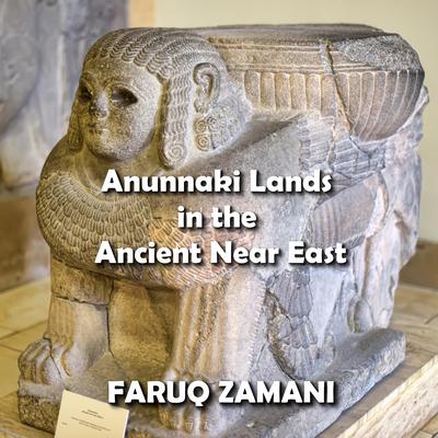 Anunnaki Lands in the Ancient Near East by Faruq Zamani audiobook