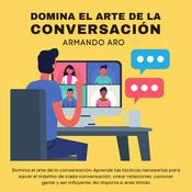 Domina el arte de la conversación by  Ava Olivero audiobook