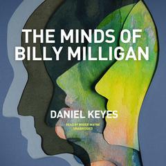 The Minds of Billy Milligan by Daniel Keyes audiobook