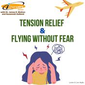 iChangers Series With Dr. James Walton and Suzannah Galland: Tension Relief & Flying Without Fear by  Dr. James E. Walton audiobook