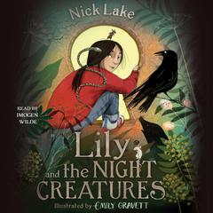 Lily and the Night Creatures by Nick Lake audiobook