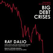 Principles for Navigating Big Debt Crises by  Ray Dalio audiobook