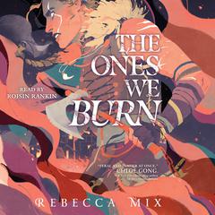 The Ones We Burn by Rebecca Mix audiobook