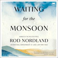Waiting for the Monsoon by Rod Nordland audiobook