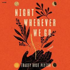 Night Wherever We Go by Tracey Rose Peyton audiobook